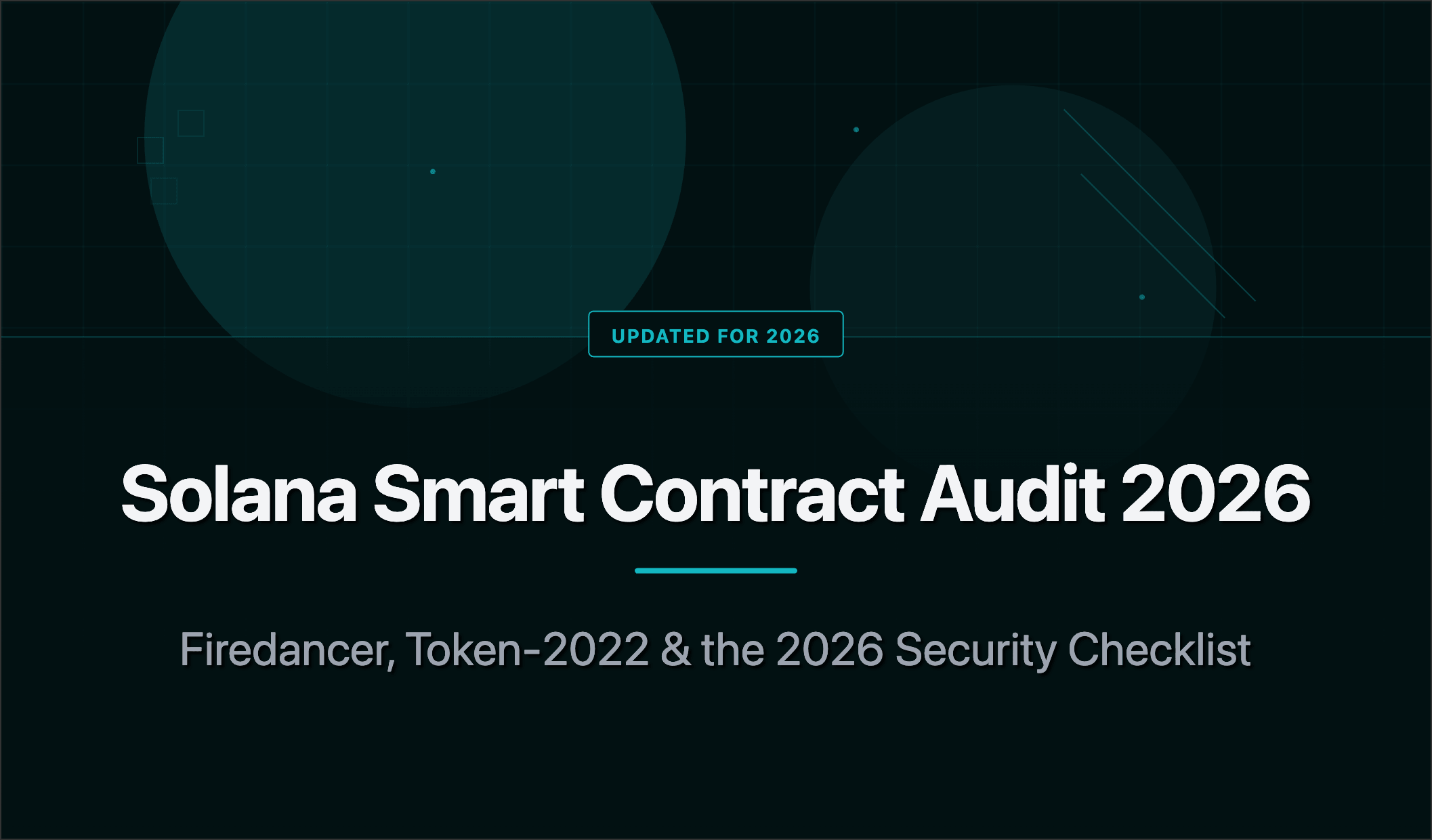 Solana Audit Guide 2026: Firedancer & Token-2022 Risks